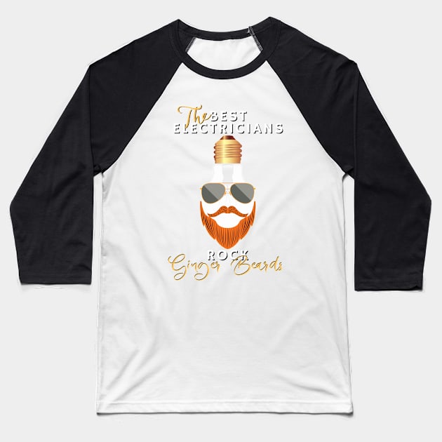 The Best Electricians Rock Ginger Beards Baseball T-Shirt by norules